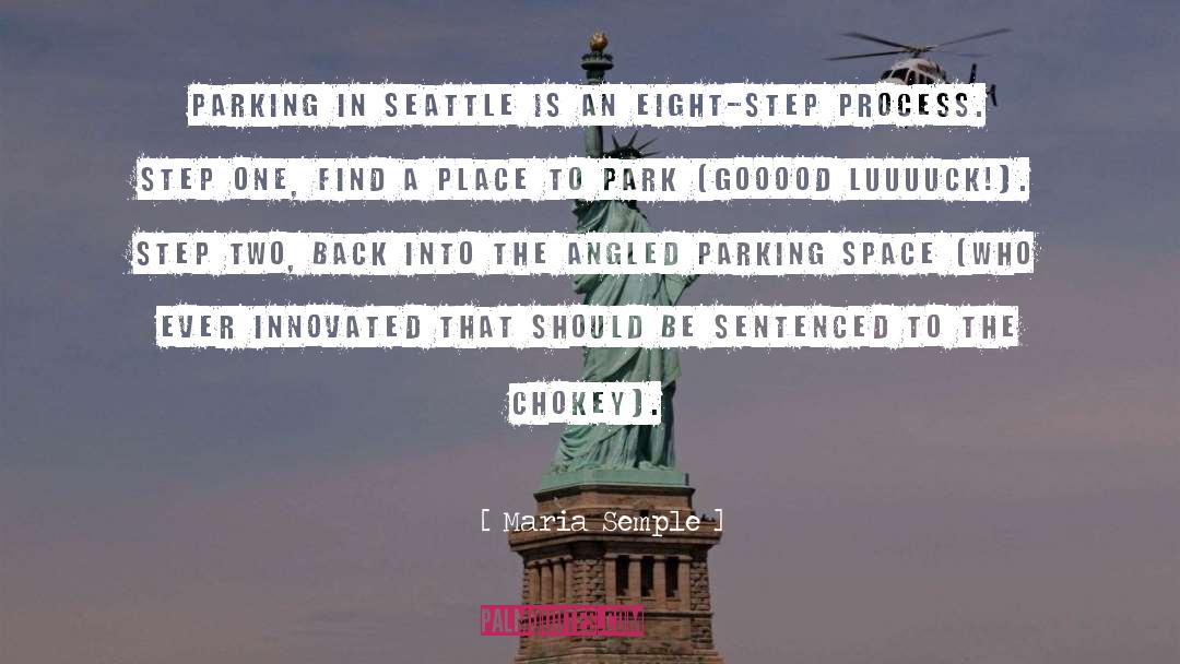 Maria Semple Quotes: Parking in Seattle is an