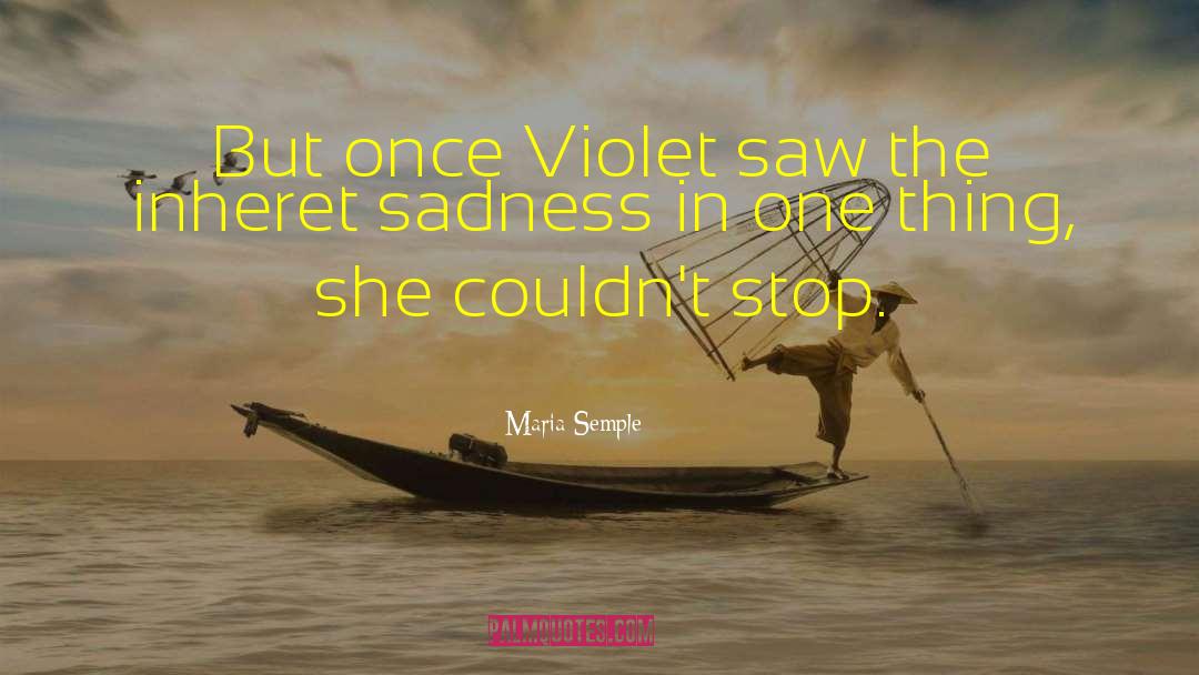 Maria Semple Quotes: But once Violet saw the