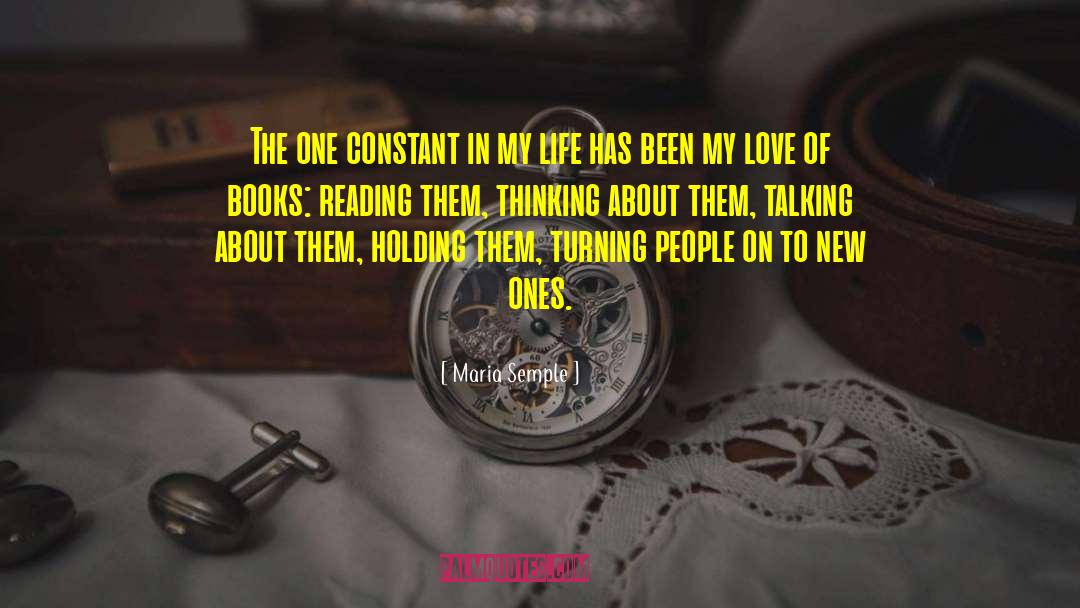 Maria Semple Quotes: The one constant in my