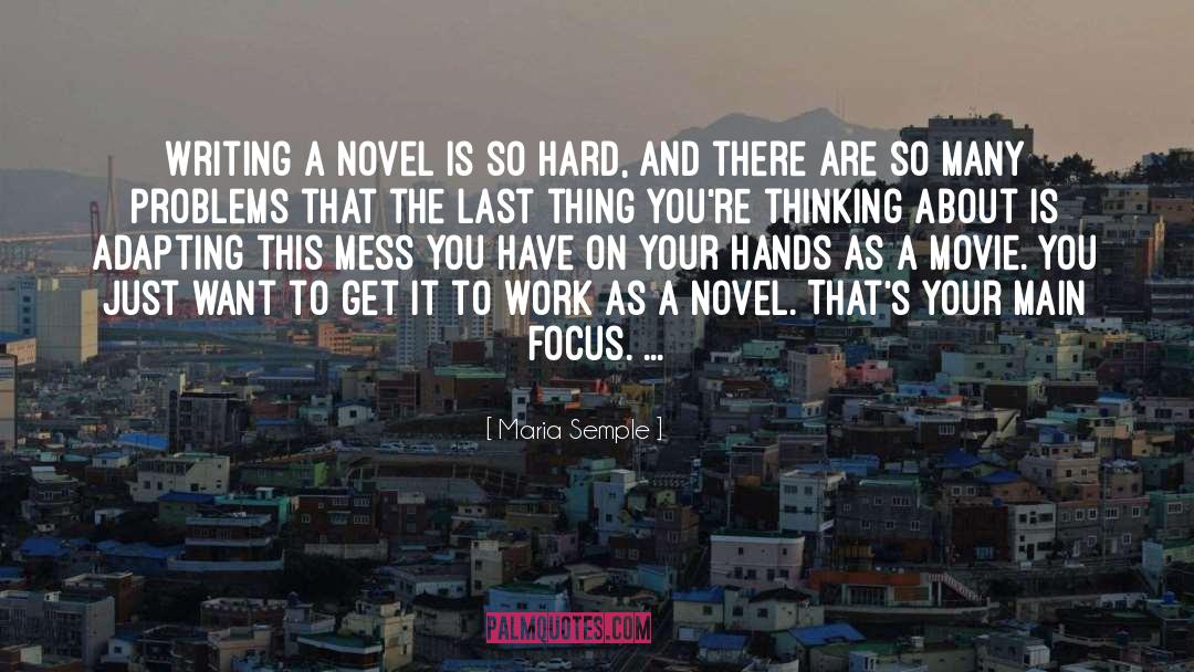 Maria Semple Quotes: Writing a novel is so