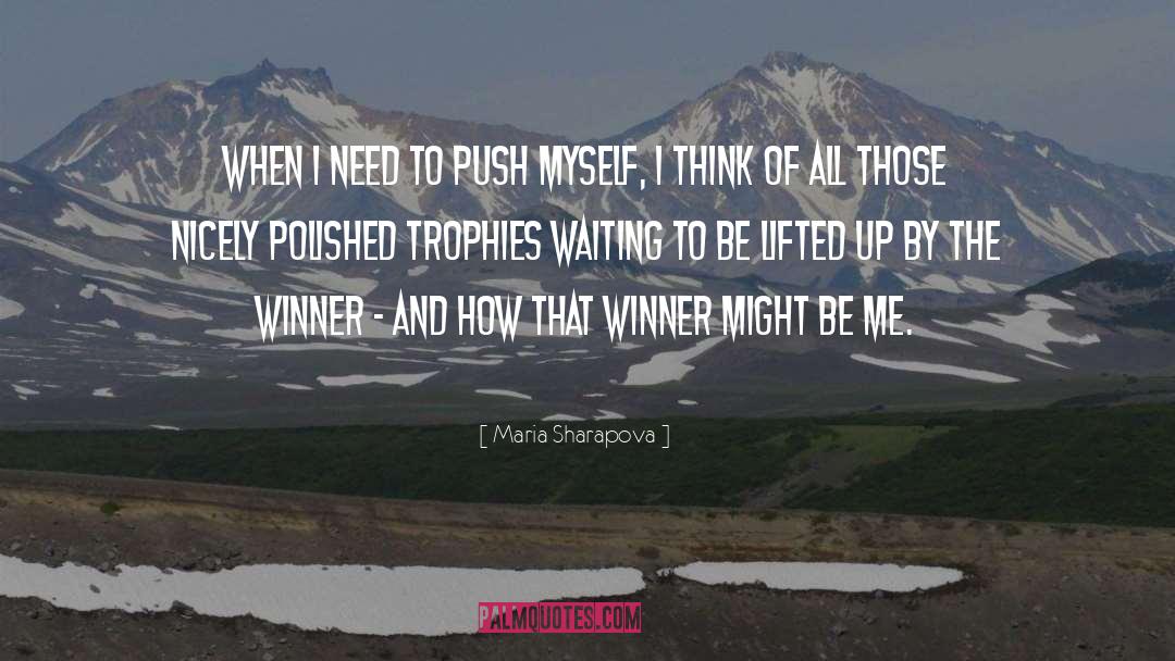 Maria Sharapova Quotes: When I need to push