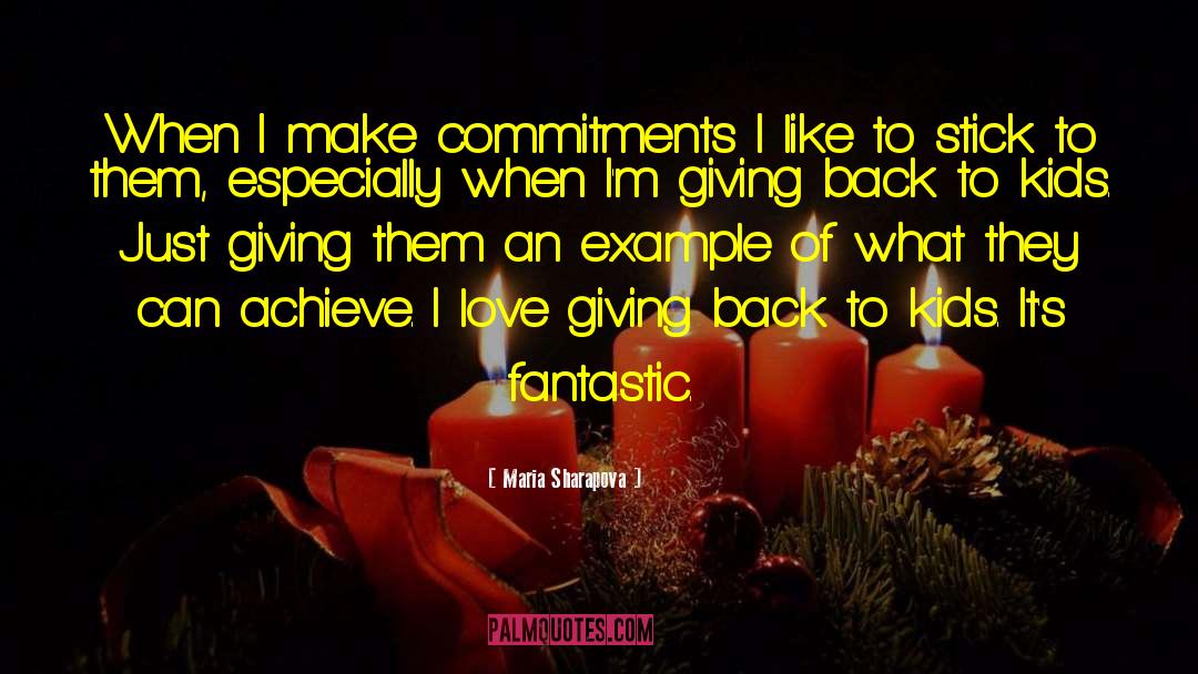 Maria Sharapova Quotes: When I make commitments I