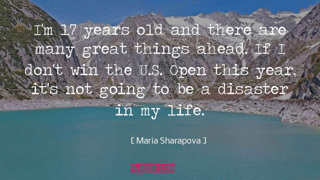 Maria Sharapova Quotes: I'm 17 years old and