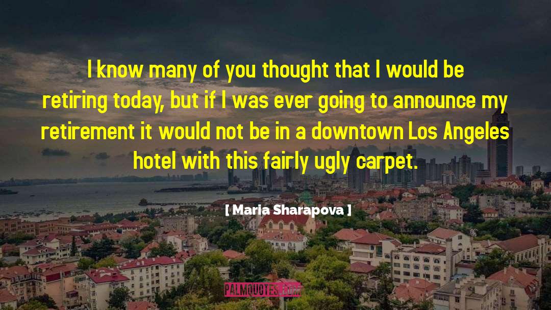 Maria Sharapova Quotes: I know many of you