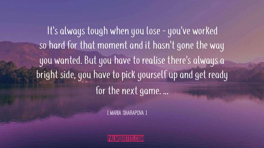 Maria Sharapova Quotes: It's always tough when you