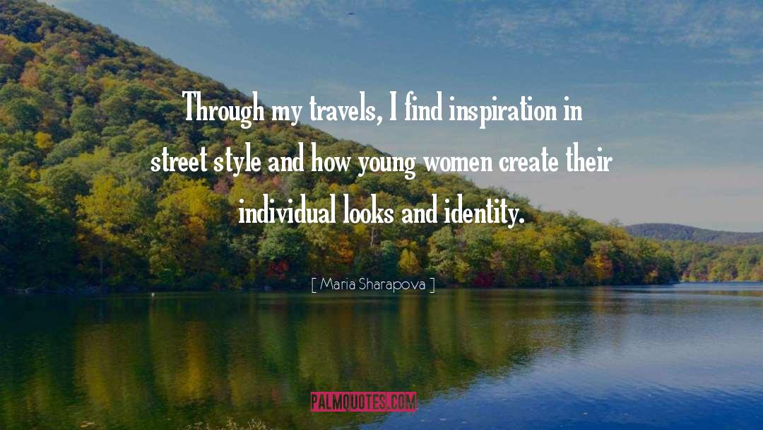 Maria Sharapova Quotes: Through my travels, I find