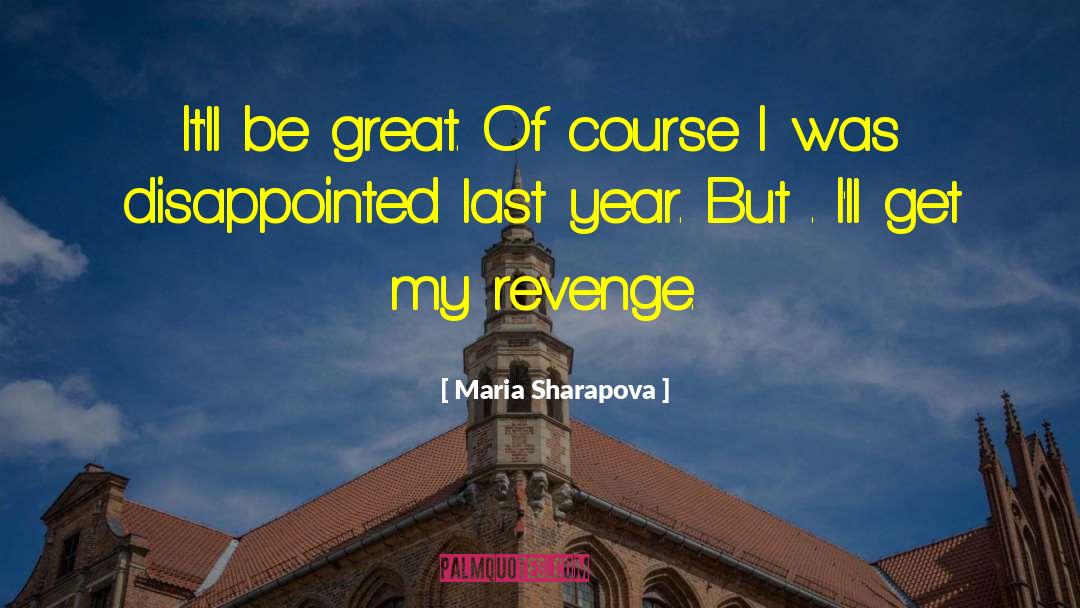 Maria Sharapova Quotes: It'll be great. Of course