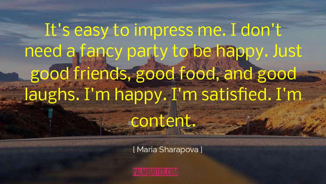 Maria Sharapova Quotes: It's easy to impress me.