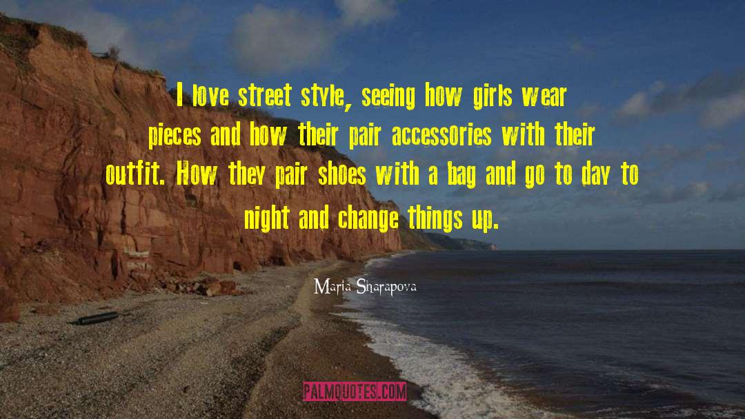 Maria Sharapova Quotes: I love street style, seeing