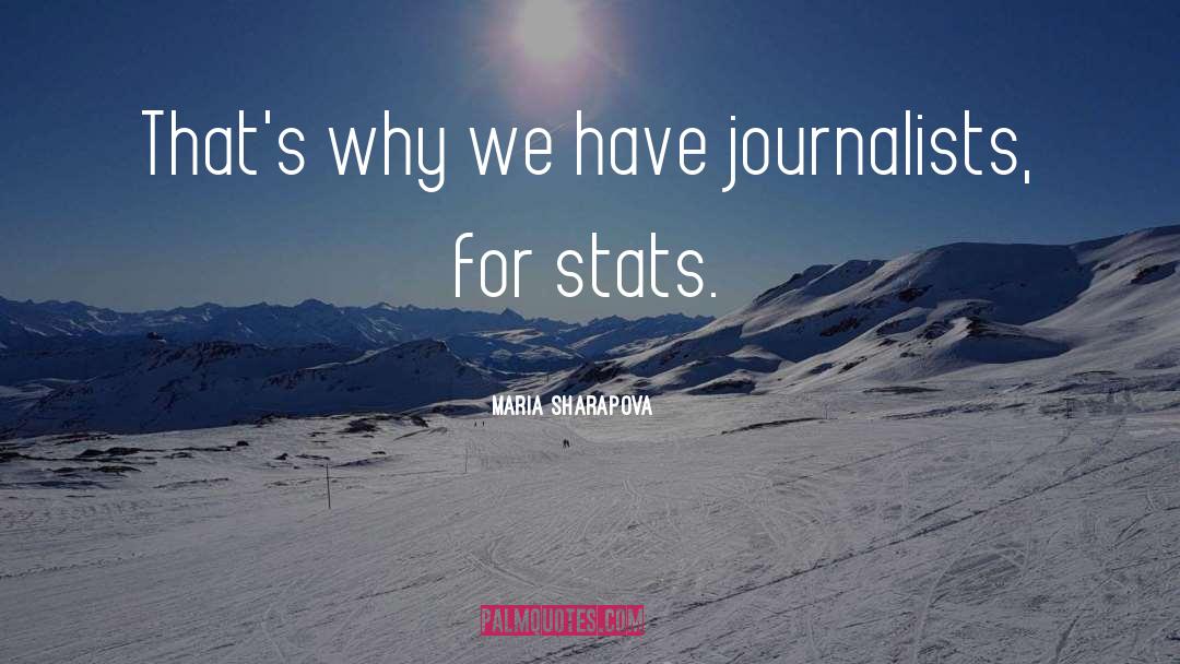 Maria Sharapova Quotes: That's why we have journalists,