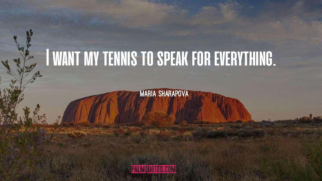 Maria Sharapova Quotes: I want my tennis to