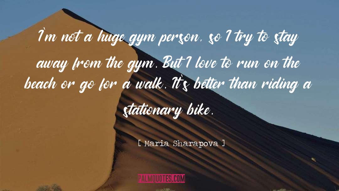 Maria Sharapova Quotes: I'm not a huge gym