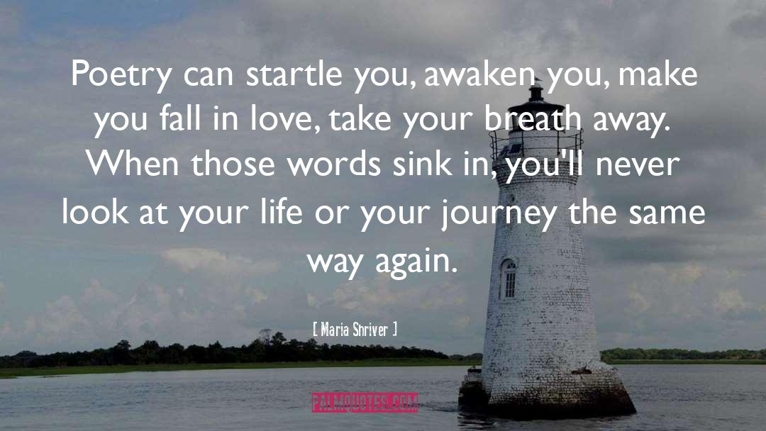 Maria Shriver Quotes: Poetry can startle you, awaken