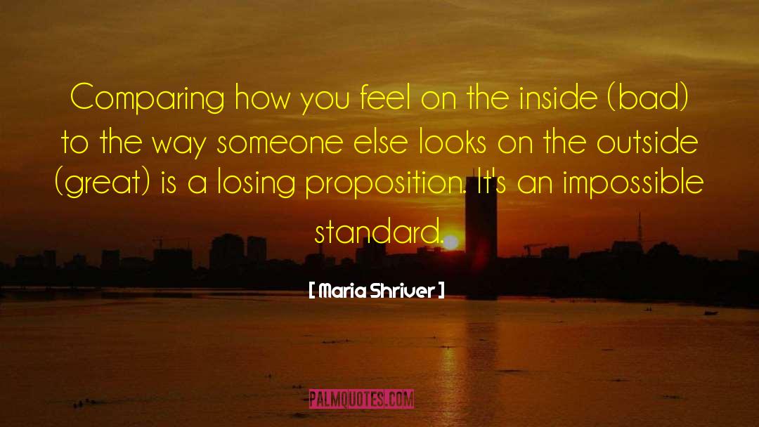 Maria Shriver Quotes: Comparing how you feel on