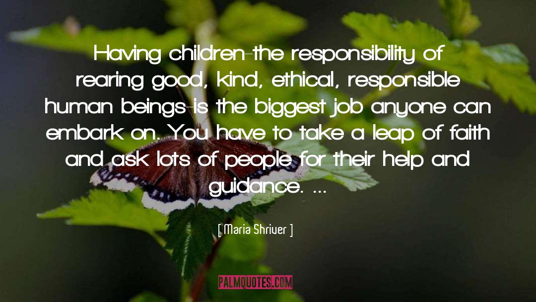 Maria Shriver Quotes: Having children-the responsibility of rearing