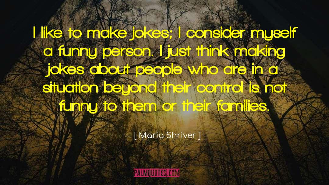 Maria Shriver Quotes: I like to make jokes;