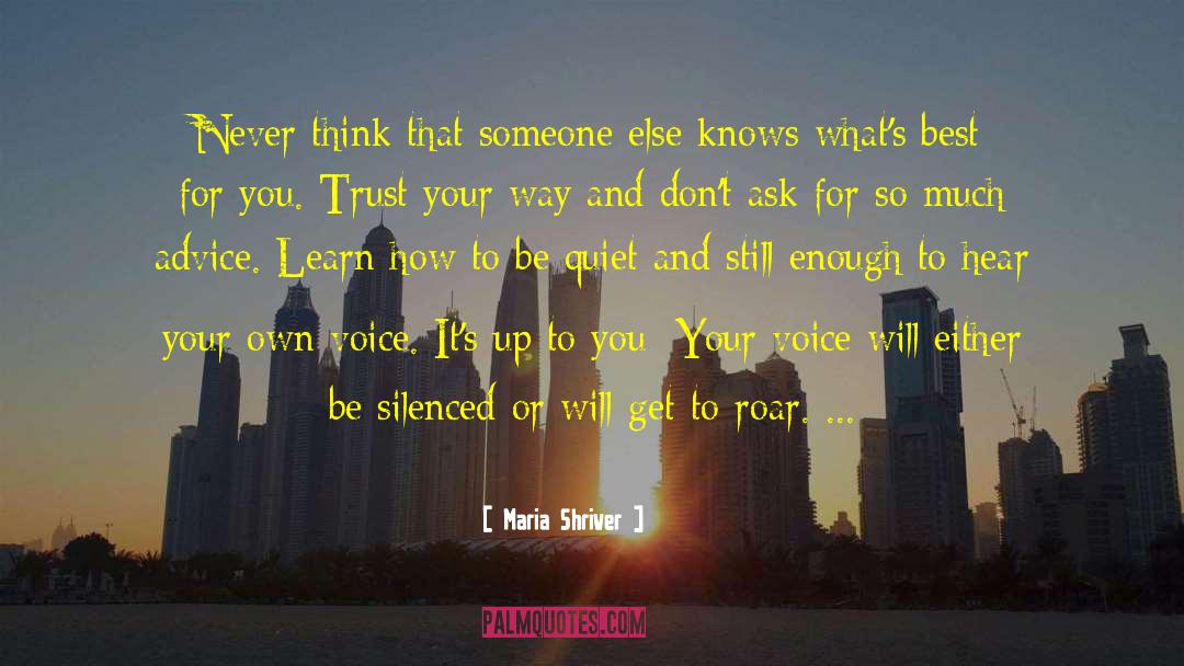 Maria Shriver Quotes: Never think that someone else