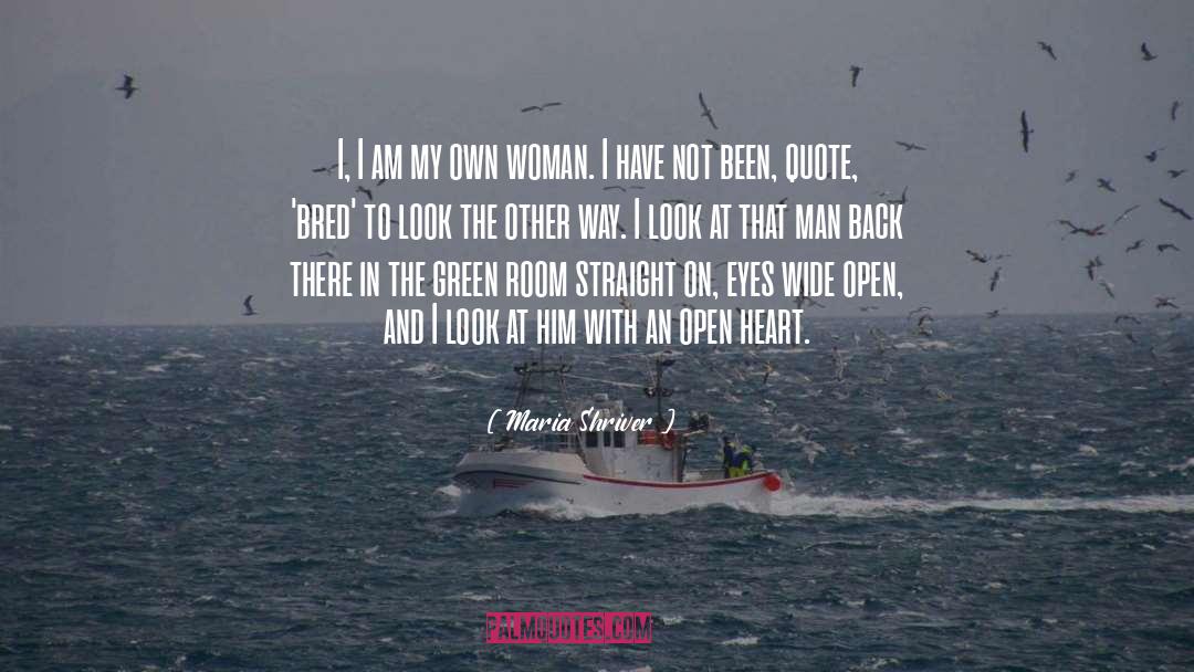 Maria Shriver Quotes: I, I am my own