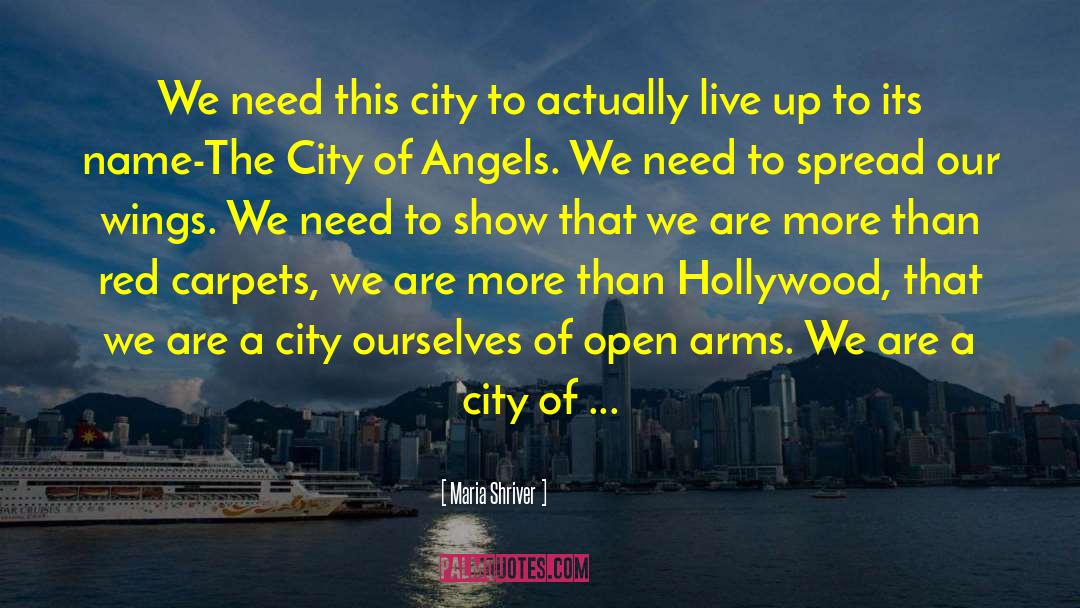 Maria Shriver Quotes: We need this city to