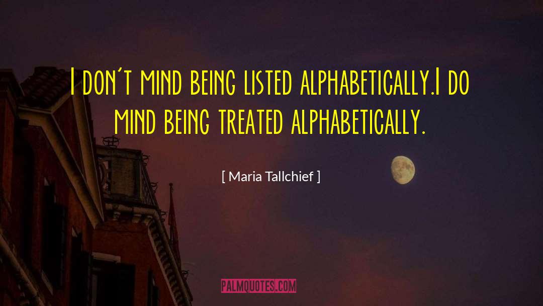 Maria Tallchief Quotes: I don't mind being listed