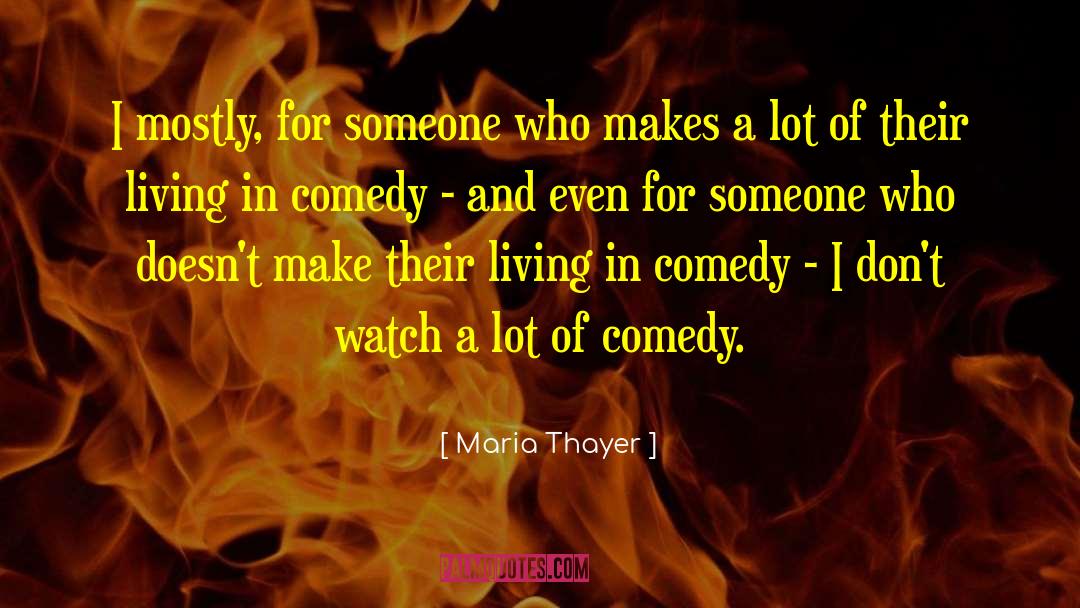 Maria Thayer Quotes: I mostly, for someone who