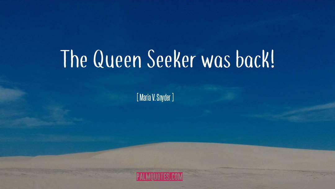 Maria V. Snyder Quotes: The Queen Seeker was back!