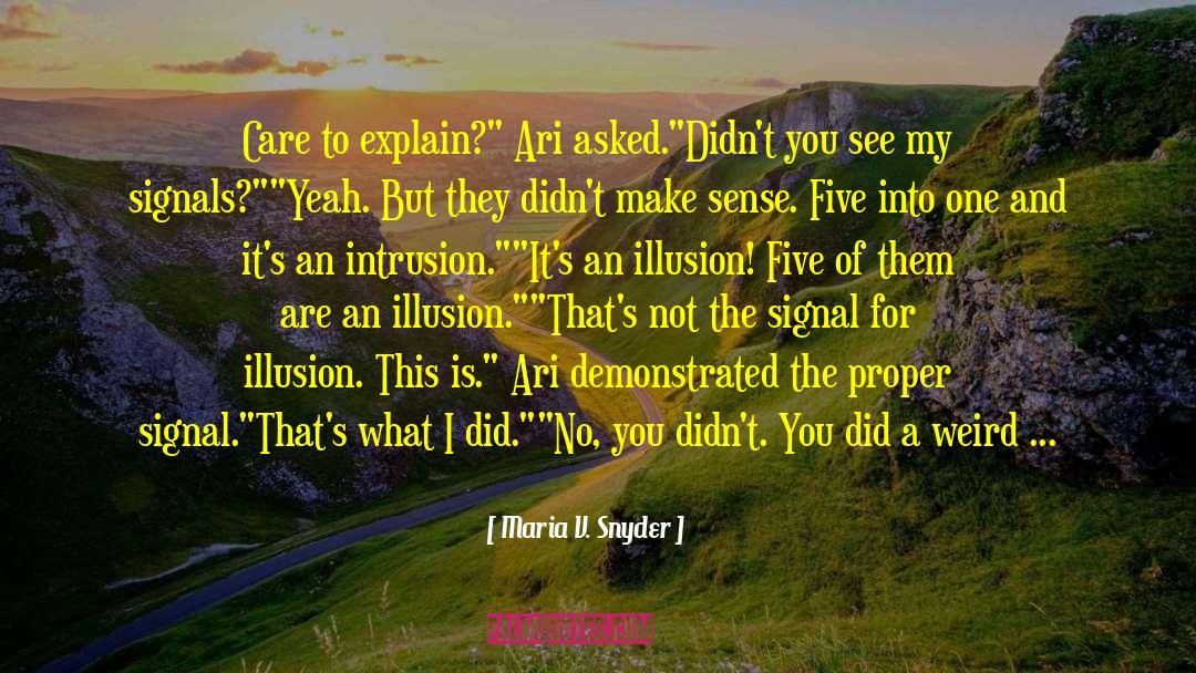 Maria V. Snyder Quotes: Care to explain?