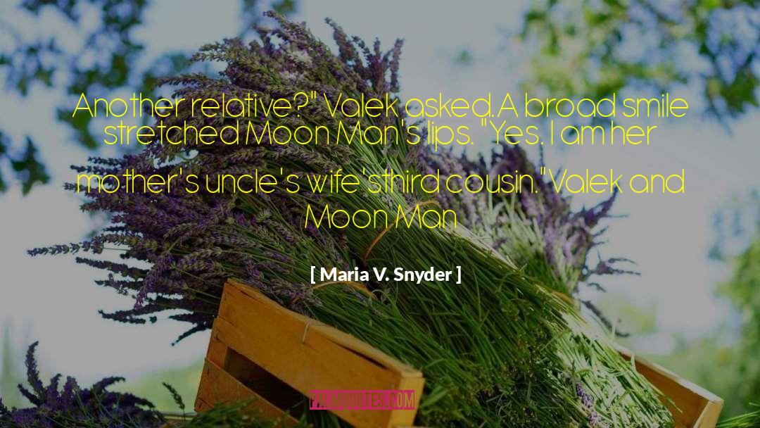 Maria V. Snyder Quotes: Another relative?