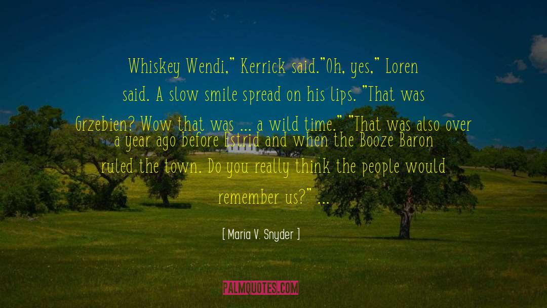 Maria V. Snyder Quotes: Whiskey Wendi,