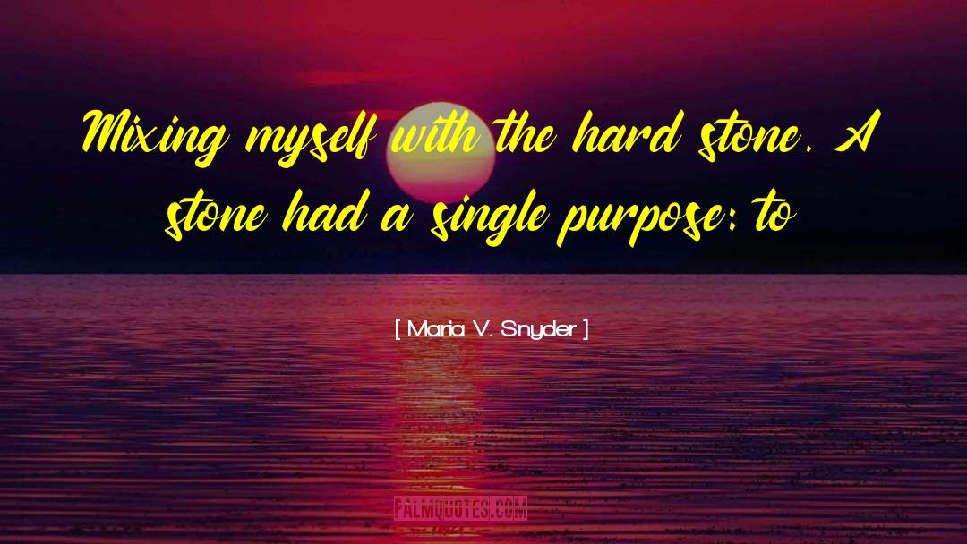 Maria V. Snyder Quotes: Mixing myself with the hard