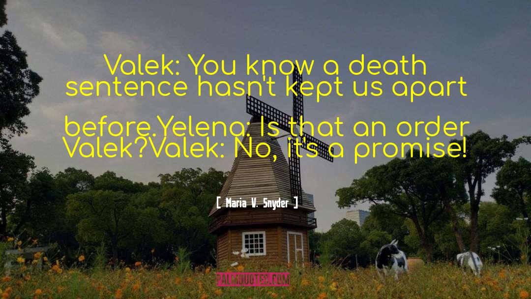 Maria V. Snyder Quotes: Valek: You know a death