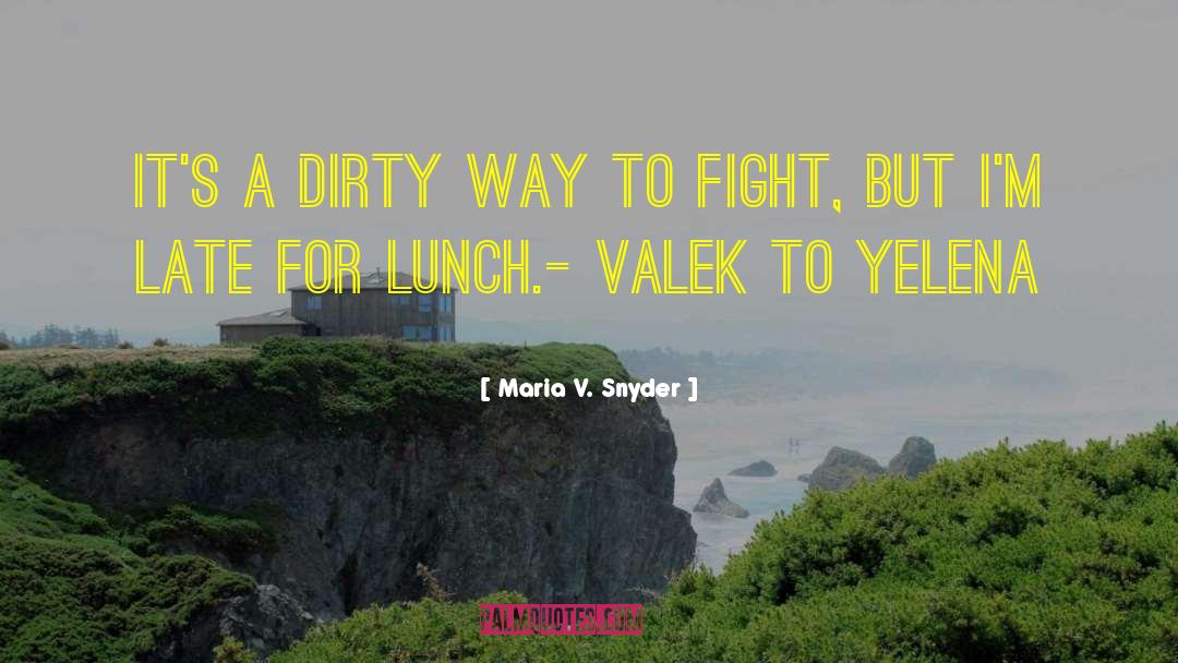 Maria V. Snyder Quotes: It's a dirty way to