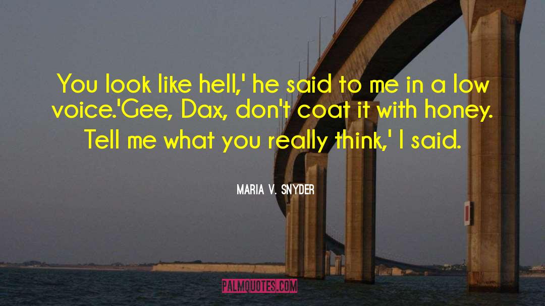Maria V. Snyder Quotes: You look like hell,' he
