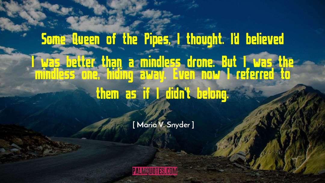 Maria V. Snyder Quotes: Some Queen of the Pipes,