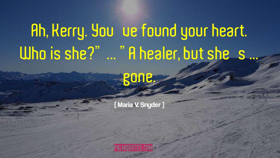 Maria V. Snyder Quotes: Ah, Kerry. You've found your