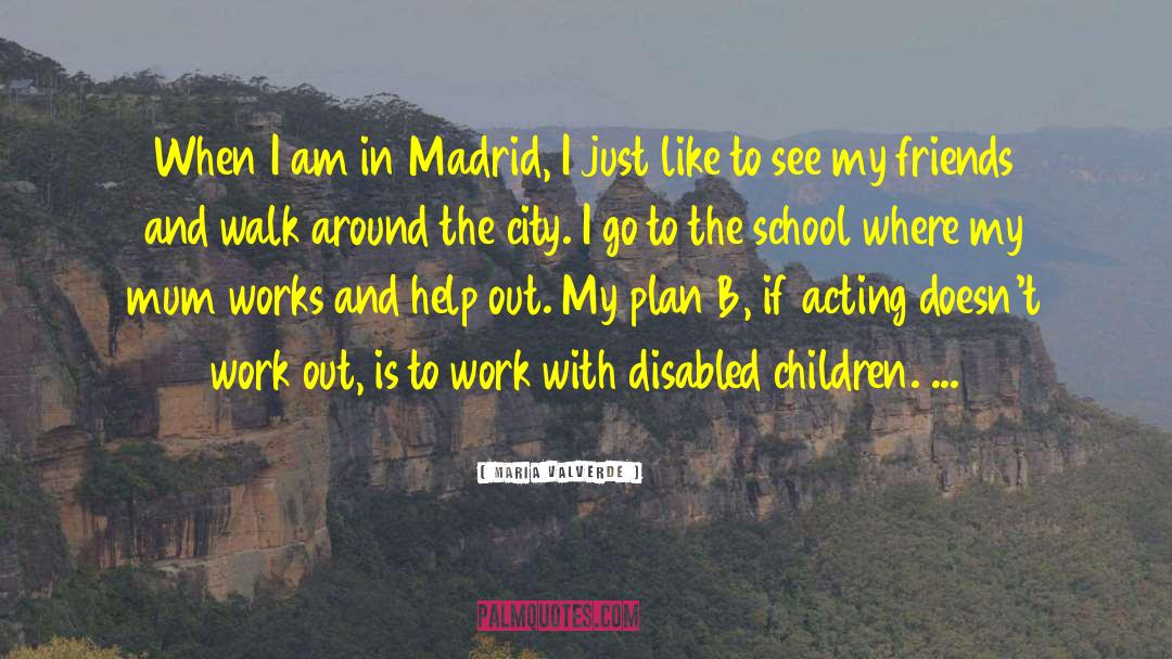 Maria Valverde Quotes: When I am in Madrid,