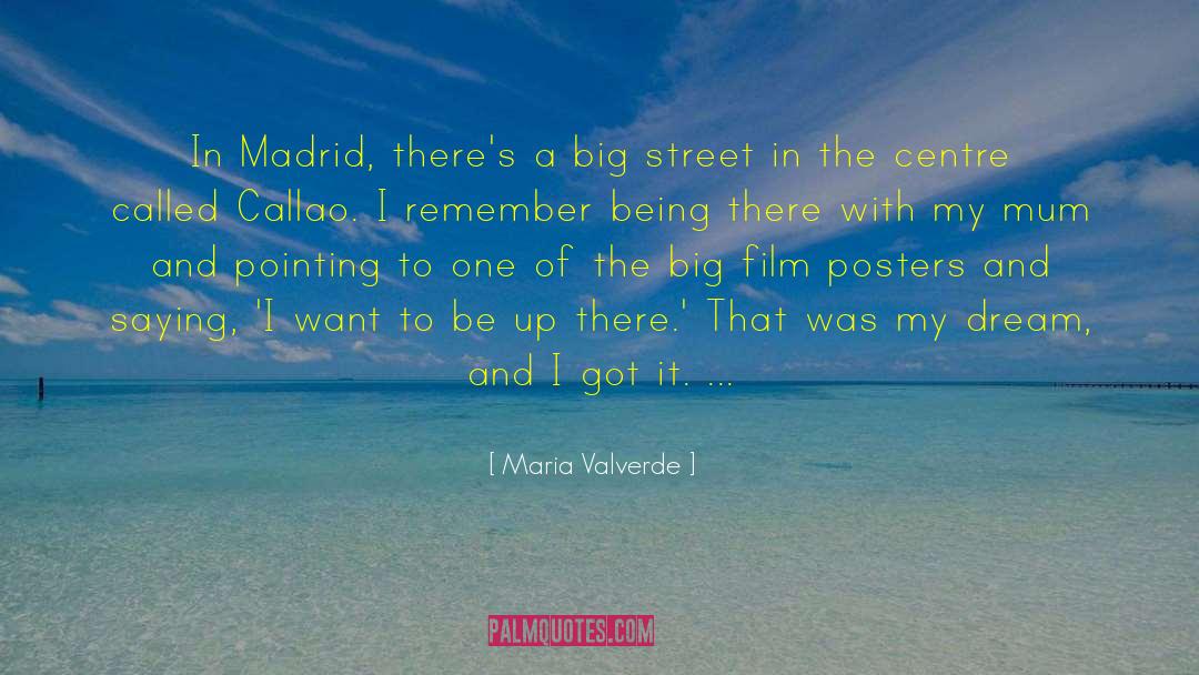 Maria Valverde Quotes: In Madrid, there's a big