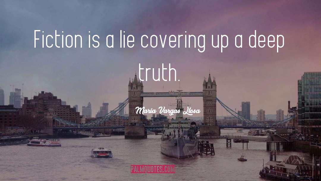 Maria Vargas Llosa Quotes: Fiction is a lie covering