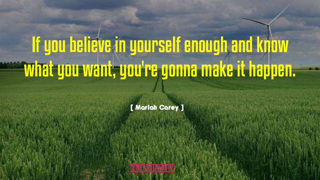 Mariah Carey Quotes: If you believe in yourself