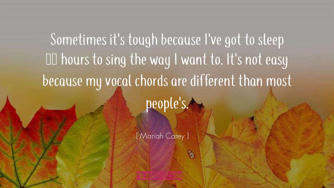 Mariah Carey Quotes: Sometimes it's tough because I've