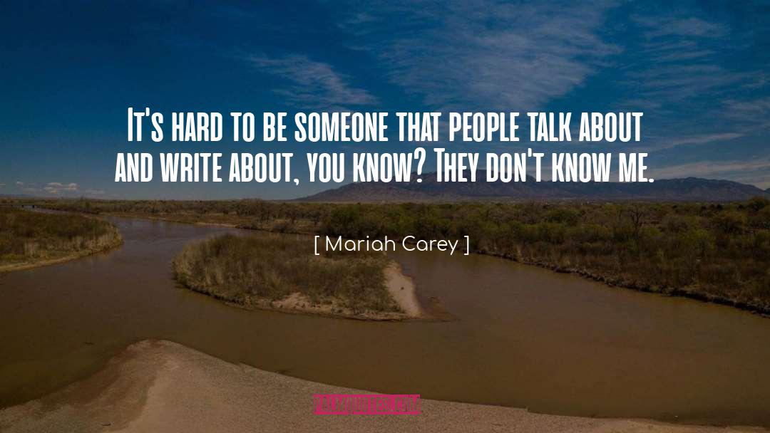 Mariah Carey Quotes: It's hard to be someone