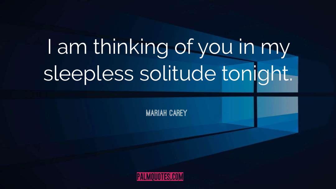 Mariah Carey Quotes: I am thinking of you
