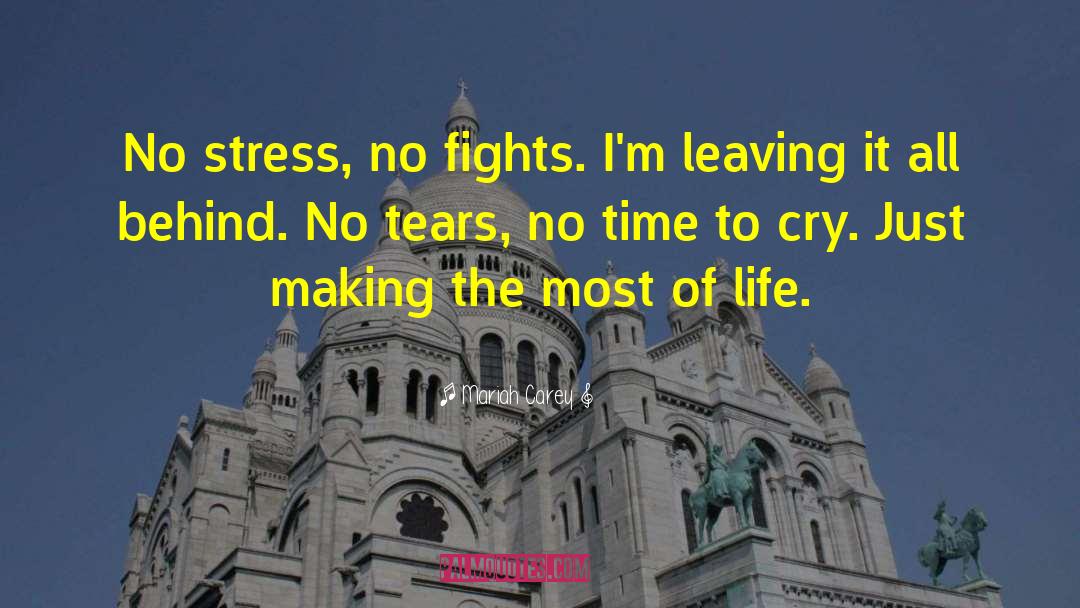 Mariah Carey Quotes: No stress, no fights. I'm