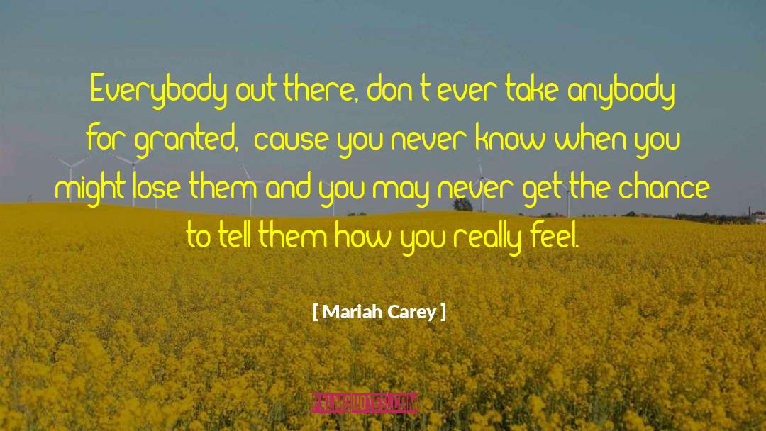 Mariah Carey Quotes: Everybody out there, don't ever