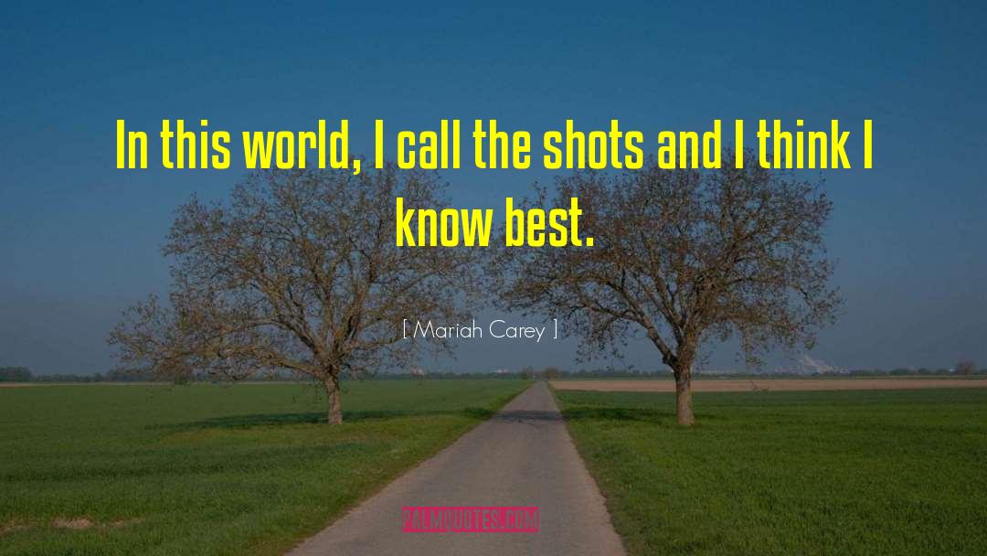 Mariah Carey Quotes: In this world, I call