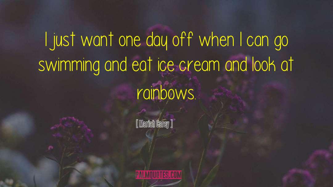 Mariah Carey Quotes: I just want one day