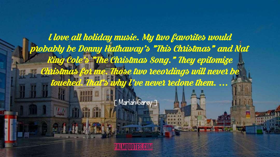 Mariah Carey Quotes: I love all holiday music.