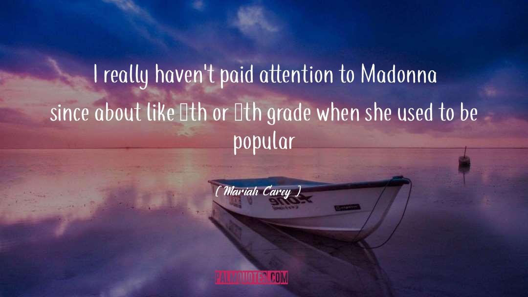 Mariah Carey Quotes: I really haven't paid attention