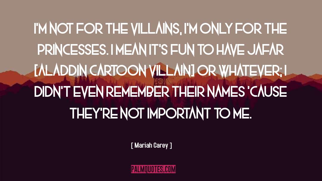 Mariah Carey Quotes: I'm not for the villains,