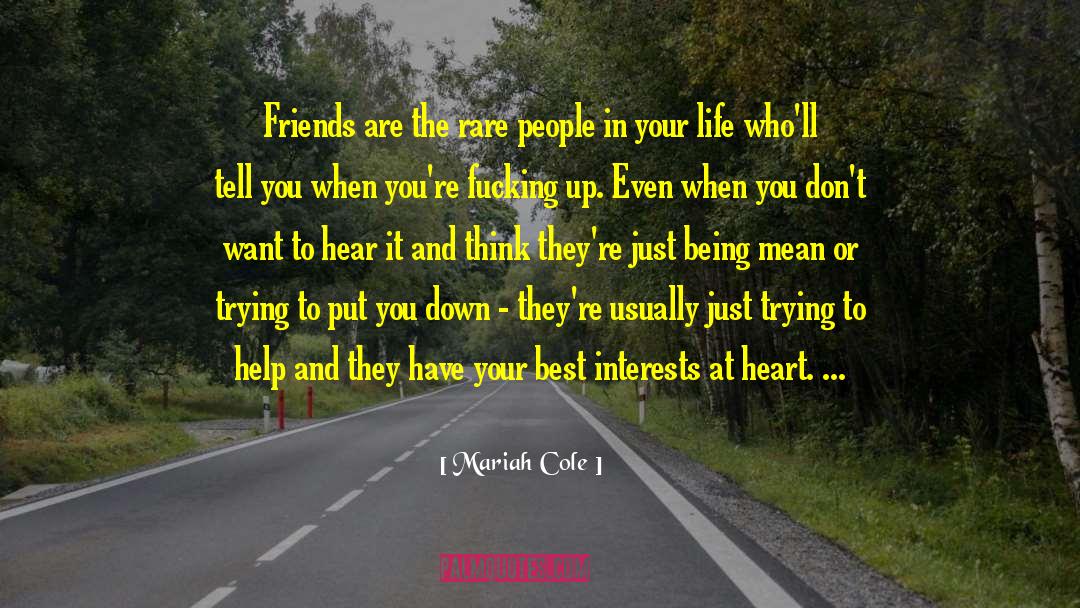 Mariah Cole Quotes: Friends are the rare people